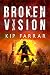 Broken Vision by Kip Farrar