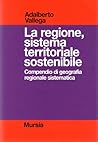La regione, sistema territoriale sostenibile: Compendio di geografia regionale sostenibile