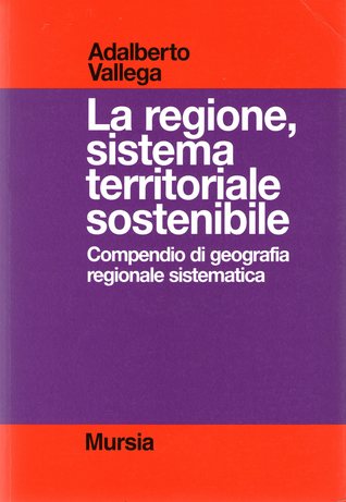 La regione, sistema territoriale sostenibile: Compendio di geografia regionale sostenibile (Paperback)