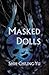 Masked Dolls by Chiung-Yu Shih Masked Dolls by Chiung-Yu Shih