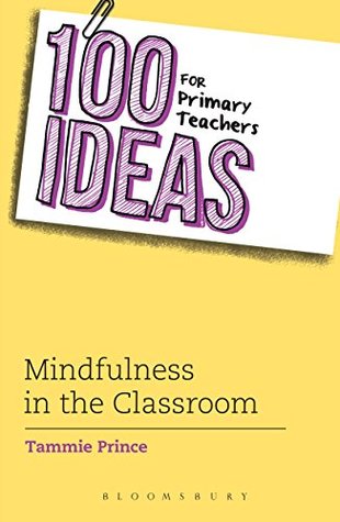 100 Ideas for Primary Teachers: Mindfulness in the Classroom (Kindle Edition)