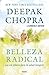 Belleza radical by Deepak Chopra