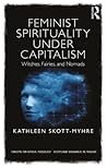 Feminist Spirituality under Capitalism: Witches, Fairies, and Nomads (Concepts for Critical Psychology)