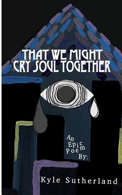That We Might Cry Soul Together
