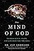 The Mind of God: Neuroscience, Faith, and a Search for the Soul