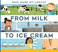 From Milk to Ice Cream (Who Made My Lunch?)