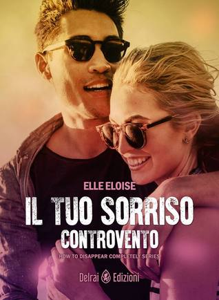 Il tuo sorriso controvento (How to disappear completely #3)