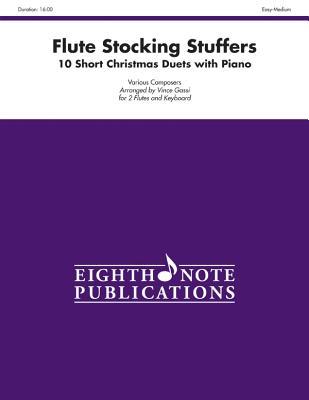 Stocking Stuffers for Flute: 10 Short Christmas Duets with Piano, Part(s) (Eighth Note Publications)
