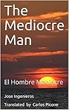 The Mediocre Man:...