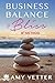 Business, Balance and Bliss: How the B3 Method Can Transform Your Career and Life