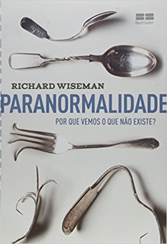 Paranormalidade: Por que Vemos o que não Existe?