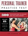 Personal Trainer Practice Test: 300 Exam Questions To Educate And Challange Anyone