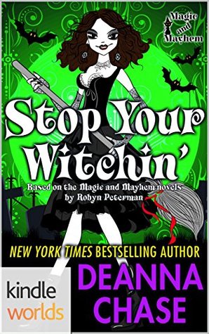 Stop Your Witchin' (Magic and Mayhem Kindle Worlds Novella; Ida May Chronicles Book 3)