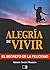 La alegría de vivir : El Secreto de la Felicidad (Spanish Edition)