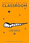 Assassination Classroom, Vol. 17 by Yusei Matsui
