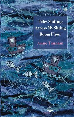 Tides Shifting Across My Sitting Room Floor (Salmon Poetry)
