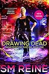 Drawing Dead by S.M. Reine