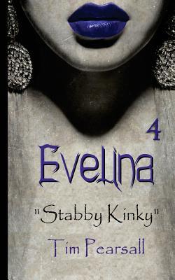 Evelina 4: "Stabby Kinky"