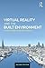 Virtual Reality and the Built Environment