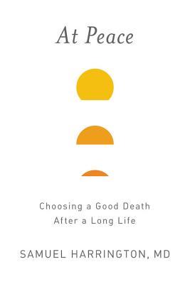 At Peace: Choosing a Good Death After a Long Life (Hardcover)