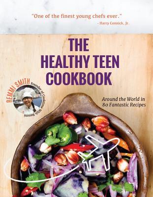 pdf download The Healthy Teen Cookbook: Around the World in 80 Fantastic Recipes (a Cookbook for Teens)
