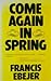 Come Again in Spring by Francis Ebejer