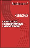 COMPUTER PROGRAMMING LABORATORY: GE6263 COMPUTER PROGRAMMING LABORATORY: GE6263