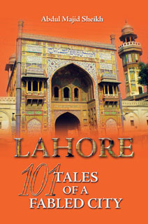 Lahore: 101 Tales of a Fabled City