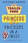 Book cover for The Trailer Park Princess with Her Knickers in a Twist (Trailer Park Princess #4)
