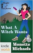What a Witch Wants: Magic and Mayhem Universe