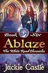 Ablaze (The White Road Chronicles #6)