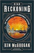 Dead Reckoning: The Untold Story of the Northwest Passage