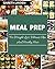Meal Prep: The Beginner’s G...