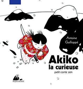 Akiko La Curieuse (Petit Conte Zen)