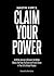 Claim Your Power by Mastin Kipp