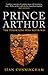 Prince Arthur: The Tudor King Who Never Was