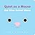 Quiet as a Mouse: And Other...