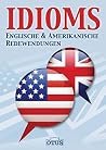 Idioms Englische & Amerikanische Redewendungen Idioms Englische & Amerikanische Redewendungen
