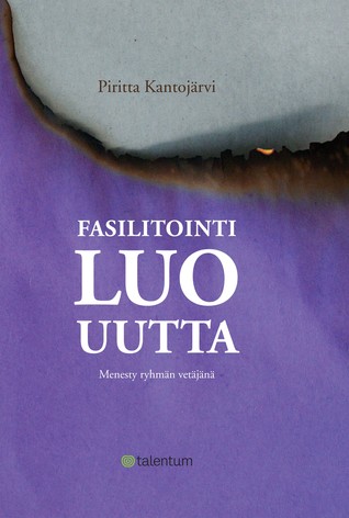 Fasilitointi luo uutta - menesty ryhmän vetäjänä (Hardcover)