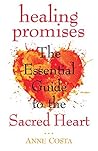 Healing Promises: The Essential Guide to the Sacred Heart