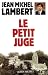 Le Petit Juge (French Edition)