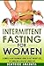 Intermittent Fasting for Women by Beatrice Anahata