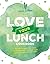 Love Your Lunch