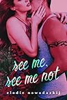 See Me, See Me Not by Elodie Nowodazkij