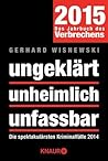 Ungeklärt - Unheimlich - Unfassbar 2015: Die spektakulärsten Kriminalfälle 2014