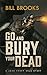 Go and Bury Your Dead: A Jo...