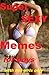 Super Sexy Memes For Boys: ...