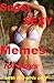 Super Sexy Memes For Boys by Andr Sak