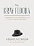 The Gray Fedora: Lessons On Life, Business, And Everything In Between