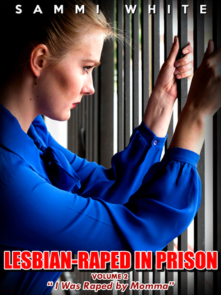 Lesbian-Raped in Prison.Vol.2 “ I Was Raped by Momma” (ebook)